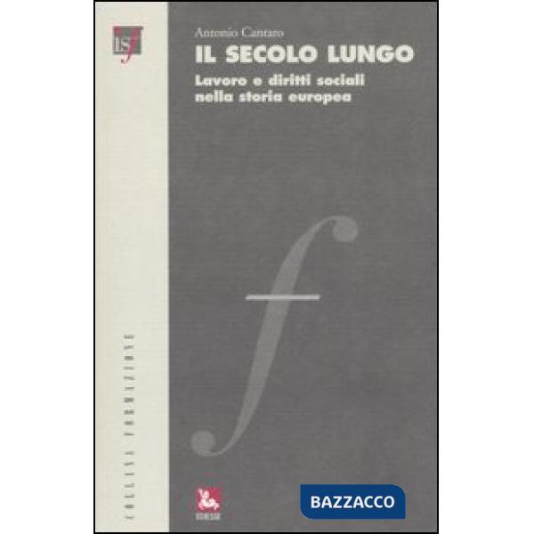 Secolo lungo. Lavoro e diritti sociali nella storia europea. Con CD-ROM (Il)