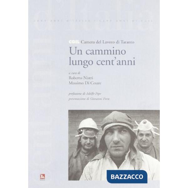 Cammino lungo cent'anni. CGIL Camera del Lavoro di Taranto. Con CD-ROM (Un)