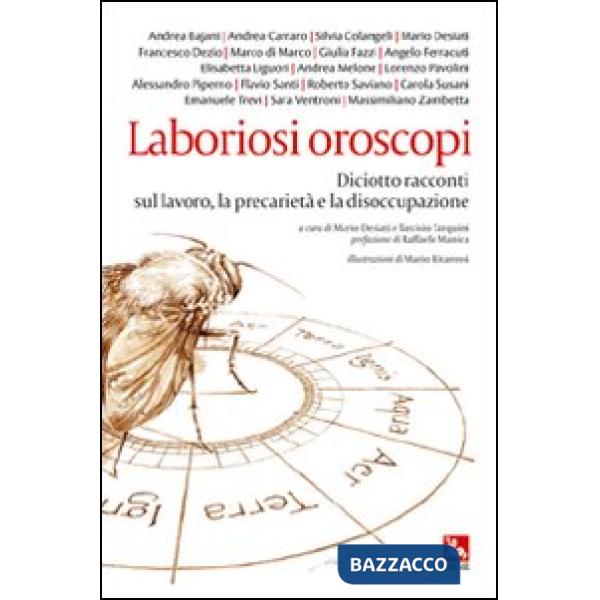 Laboriosi oroscopi. Diciotto racconti sul lavoro, la precarietà e la disoccupazione
