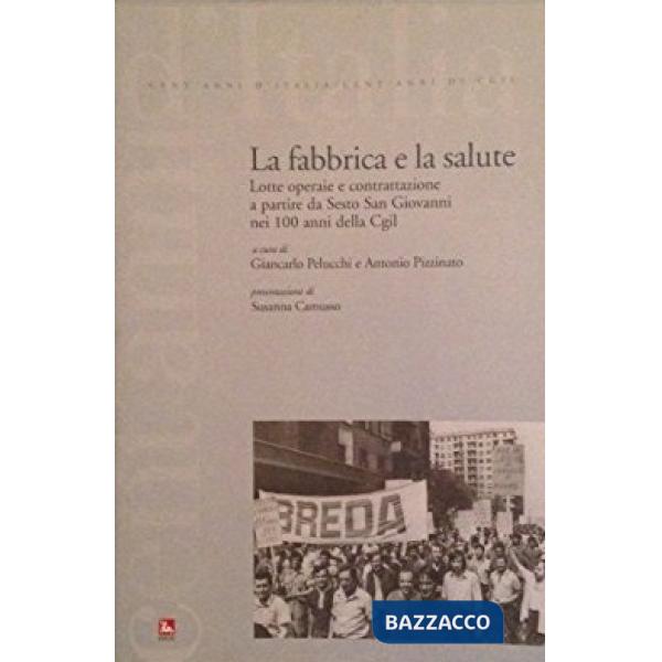 Fabbrica della salute. A partire da Sesto San Giovanni: lotte operaie e contratt