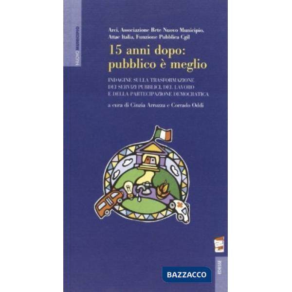 Quindici anni dopo: pubblico è meglio. Indagine sulla trasformazione dei servizi pubblici, del lavoro e della partecipazione dem