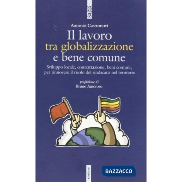 Lavoro tra globalizzazione e bene comune (Il)