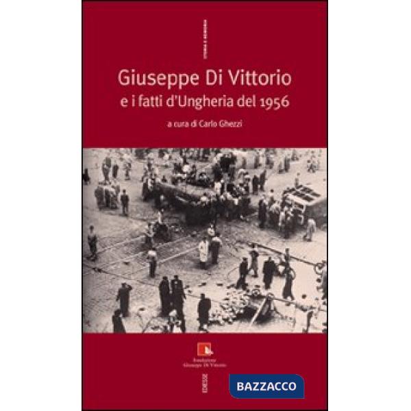Giuseppe Di Vittorio e i fatti d'Ungheria del 1956