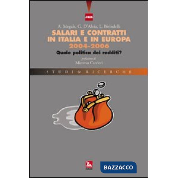 Salari e contratti in Italia e in Europa 2004-2006. Quale politica dei redditi?