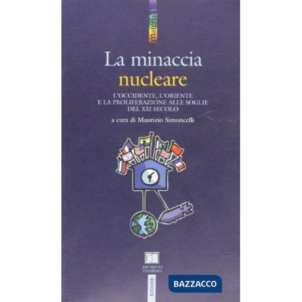 Minaccia nucleare. L'Occidente, l'Oriente e la proliferazione alle soglie del XX