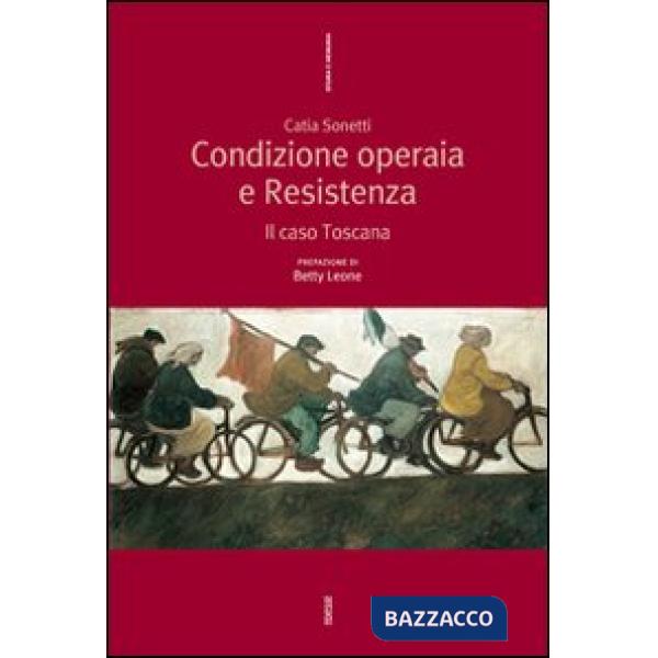 Condizione operaia e resistenza. Il caso Toscana