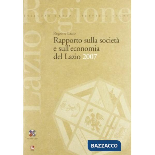 Rapporto sulla società e sull'economia del Lazio 2007