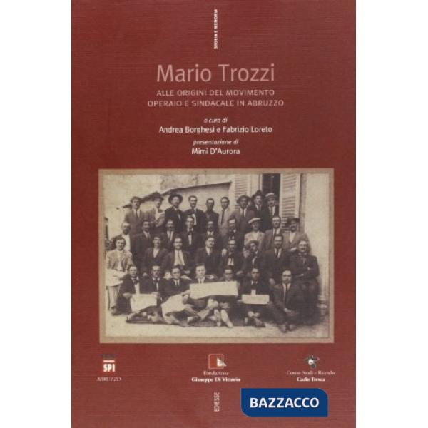 Mario Trozzi. Alle origini del movimento operaio e sindacale in Abruzzo