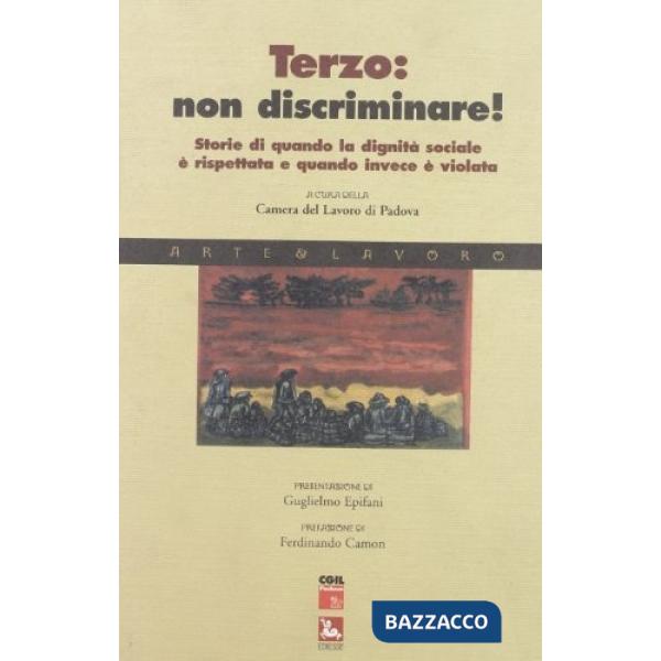 Terzo: non discriminare. Storie di quando la dignità è rispettata e quando invece è violata