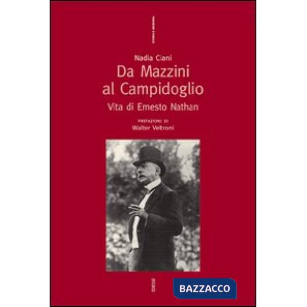 Da Mazzini al Campidoglio. Vita di Ernesto Nathan