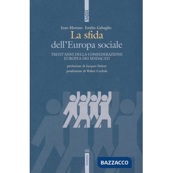 Sfida dell'Europa sociale. Trentacinque anni della Confederazione europea di sindacati (La)