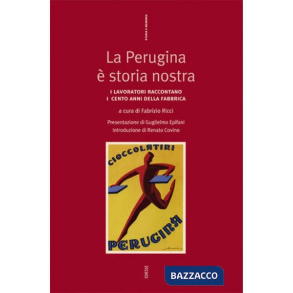 Perugina è storia nostra. I lavoratori raccontano lotte, conquiste, sconfitte e successi nell'anno del centenario della fabbrica