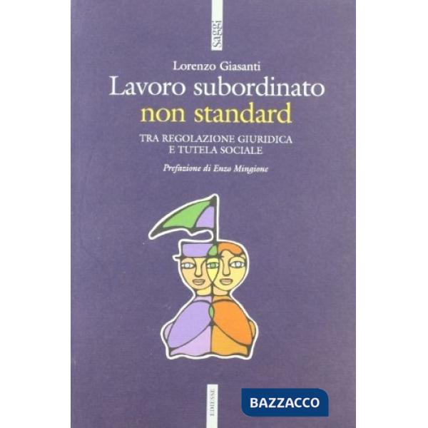 Lavoro subordinato non standard. Tra regolazione giuridica e tutela sociale