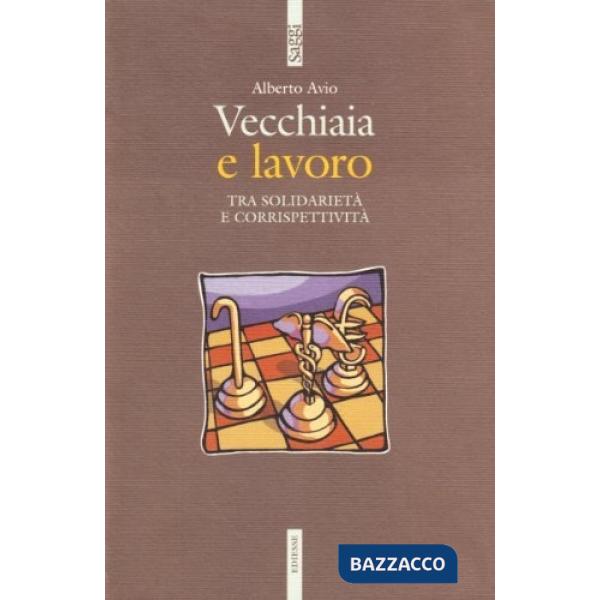 Vecchiaia e lavoro. Tra solidarietà e corrispettività