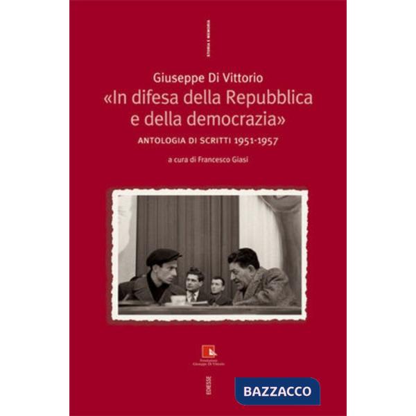 In difesa della Repubblica e della democrazia. Antologia di scritti 1951-1957