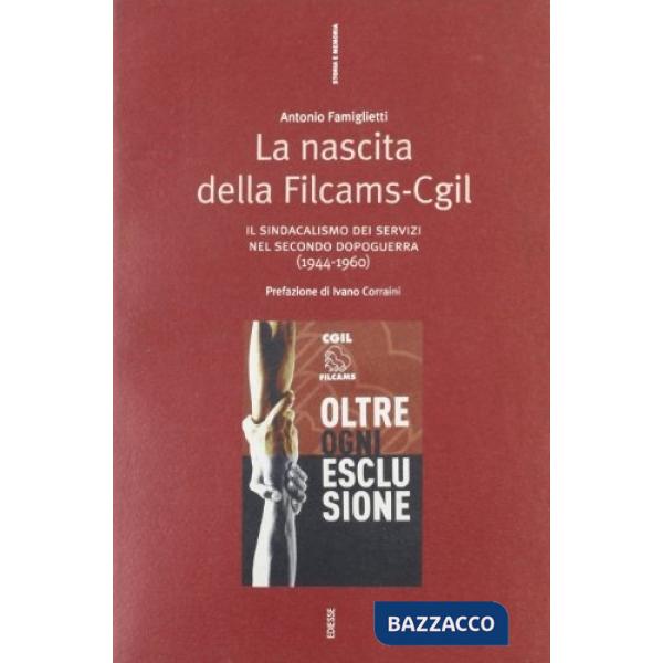 Nascita della Filcams. Il sindacalismo dei servizi nel secondo dopoguerra (1994-