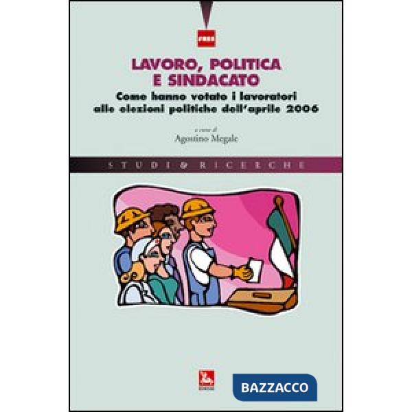 Lavoro, politica e sindacato. Come hanno votato i lavoratori alle elezioni polit