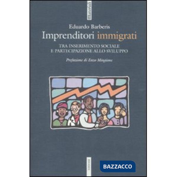 Imprenditori immigrati. Tra inserimento sociale e partecipazione allo sviluppo