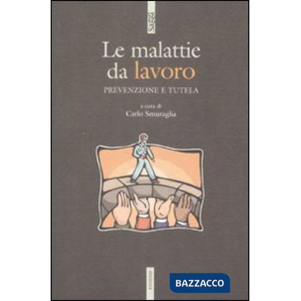 Malattie da lavoro. Prevenzione e tutela (Le)