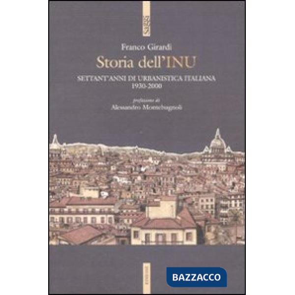 Storia dell'INU. Settant'anni di urbanistica italiana 1930-2000
