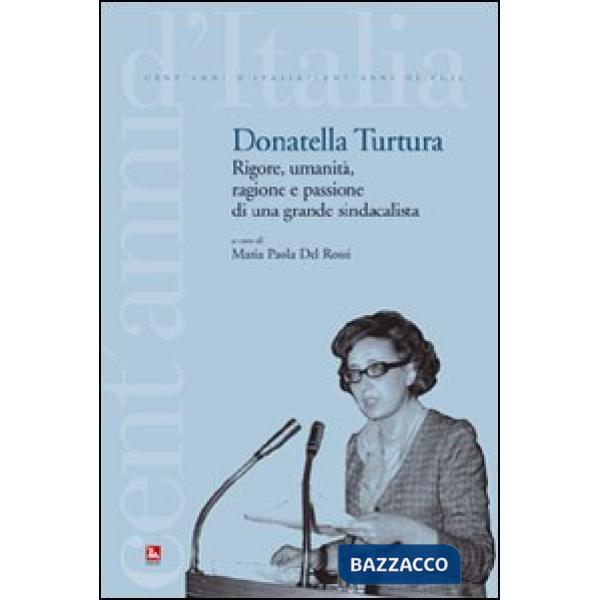 Donatella Turtura. Rigore, umanità, ragione e passione di una grande sindacalist