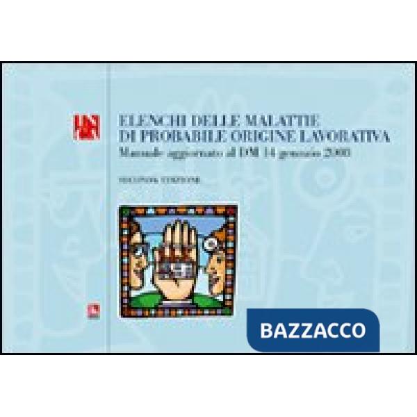 Elenchi delle malattie di probabile origine lavorativa. Manuale aggiornato al D.M. 14 gennaio 2008. Con CD-ROM