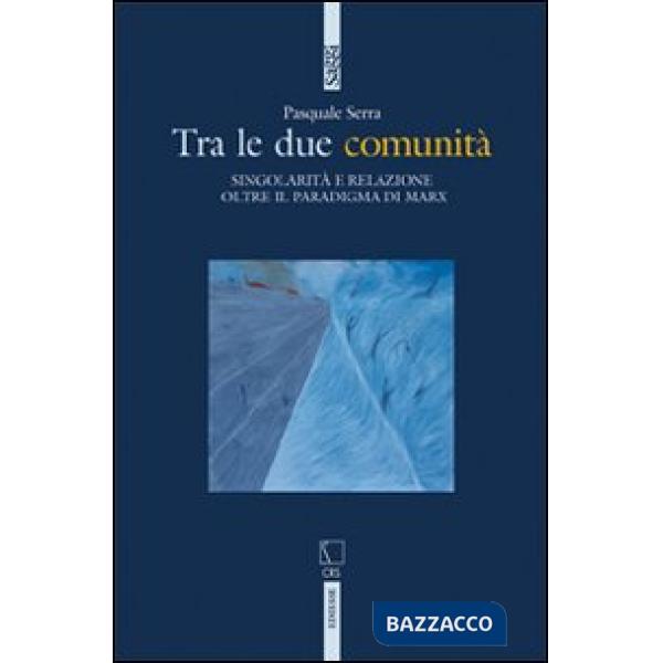 Tra le due comunità. Singolarità e relazione oltre il paradigma di Marx
