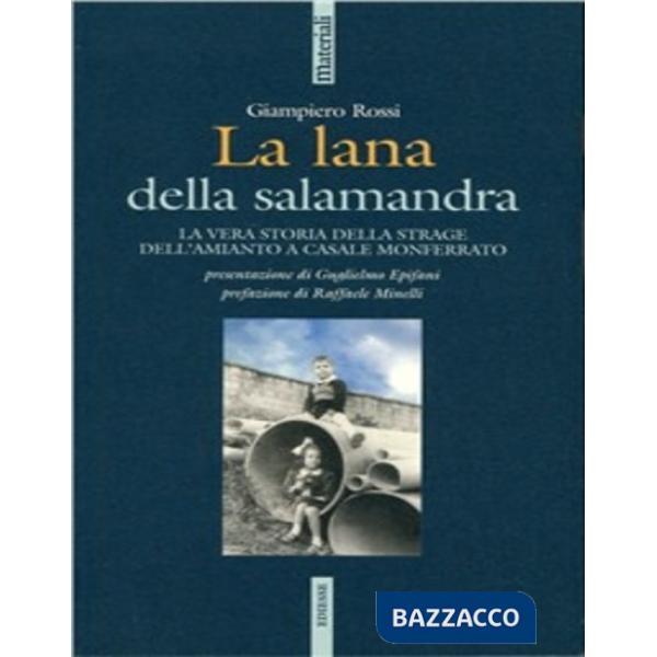 Lana e la salamandra. La vera storia della strage dell'amianto a Casale Monferrato (La)