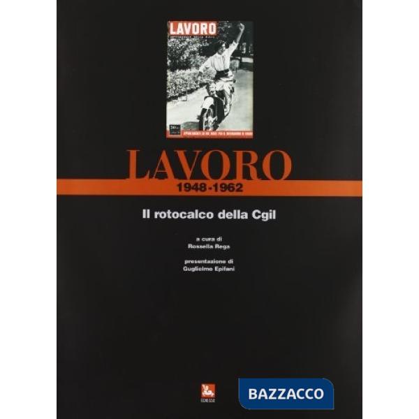 «Lavoro» il rotocalco della CGIL (rist. anast. 1948-1962)