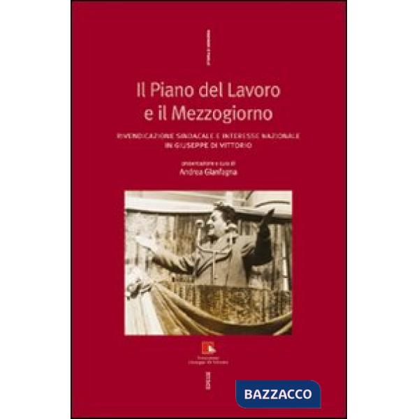 Piano del lavoro e il Mezzogiorno. Rivendicazione sindacale e interesse nazionale in Giuseppe Di Vittorio (Il)