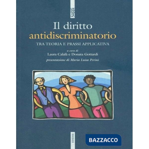 Diritto antidiscriminatorio tra teoria e prassi applicativa (Il)