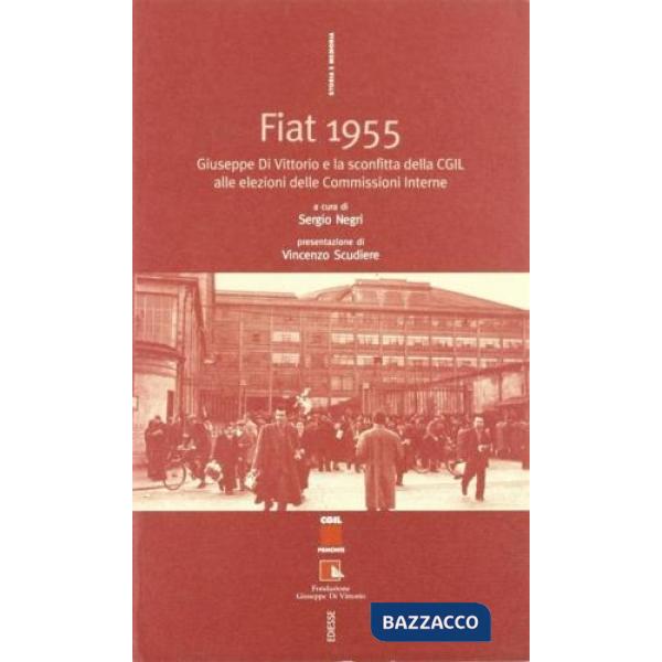 Fiat 1955. Giuseppe Di Vittorio e la sconfitta della CGIL alle elezioni delle commissioni interne