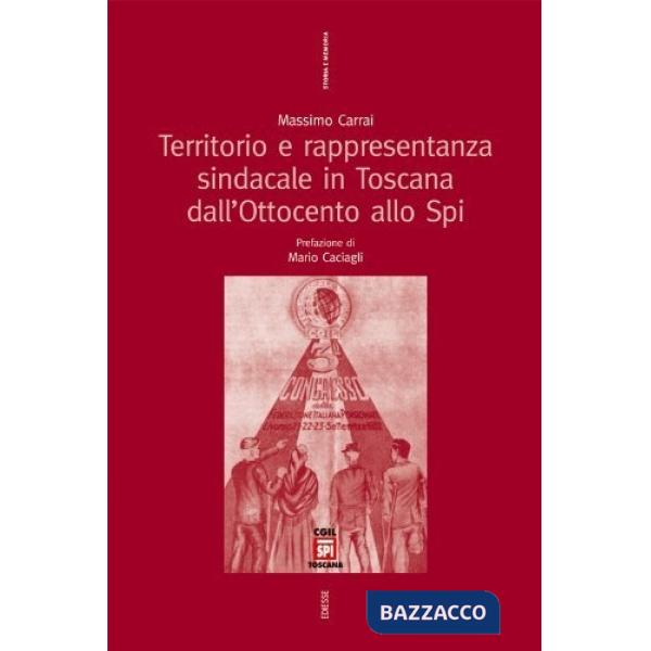 Territorio e rappresentanza sindacale in Toscana dall'Ottocento allo SPI
