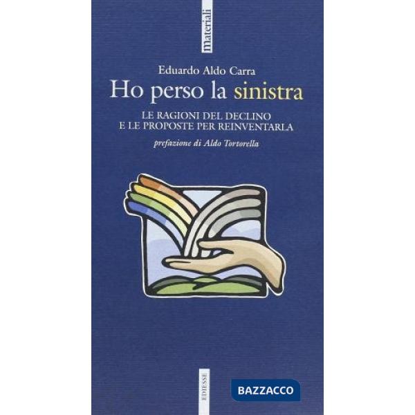 Ho perso la sinistra. Le ragioni del declino e come risalire la china