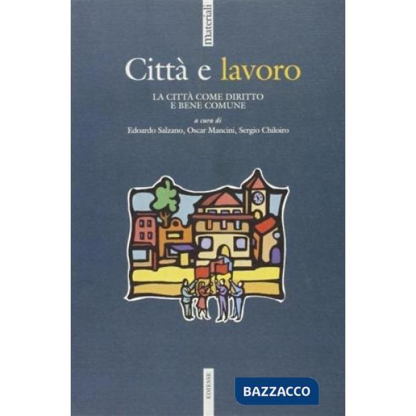 Città e lavoro. La città come diritto e bene comune