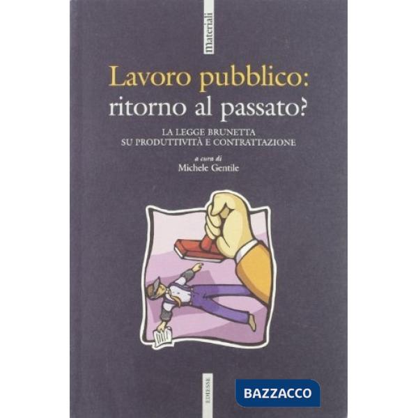 Lavoro pubblico: ritorno al passato? La legge Brunetta su produttività e contrattazione
