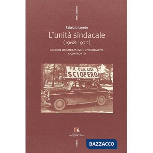 Unità sindacale (1968-1972). Culture organizzative e rivendicative a confronto (L')