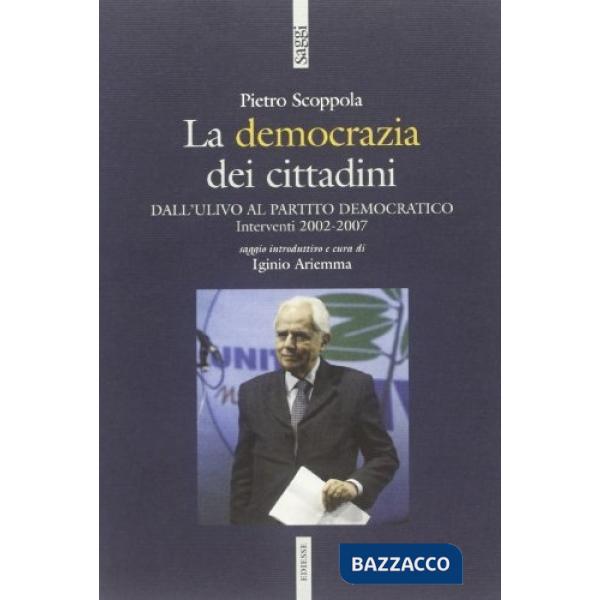 Democrazia dei cittadini. Dai cittadini per l'Ulivo al Partito Democratico (La)
