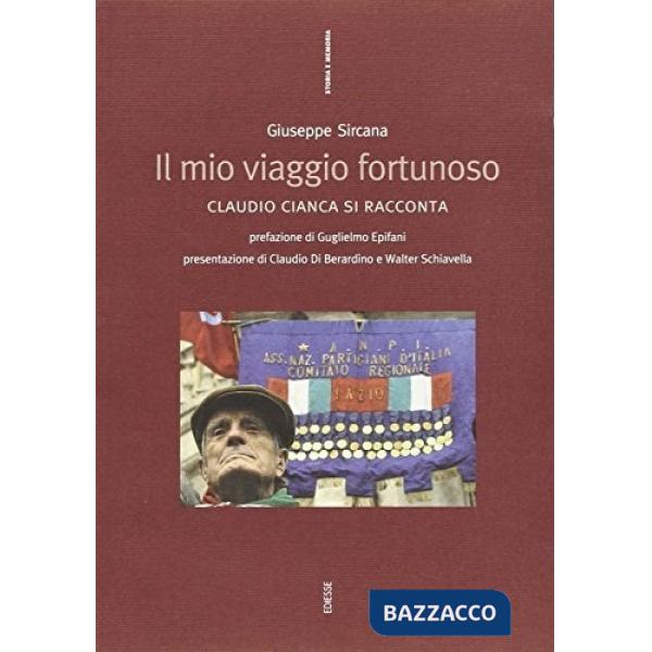 Mio viaggio fortunoso. Claudio Cianca si racconta (Il)