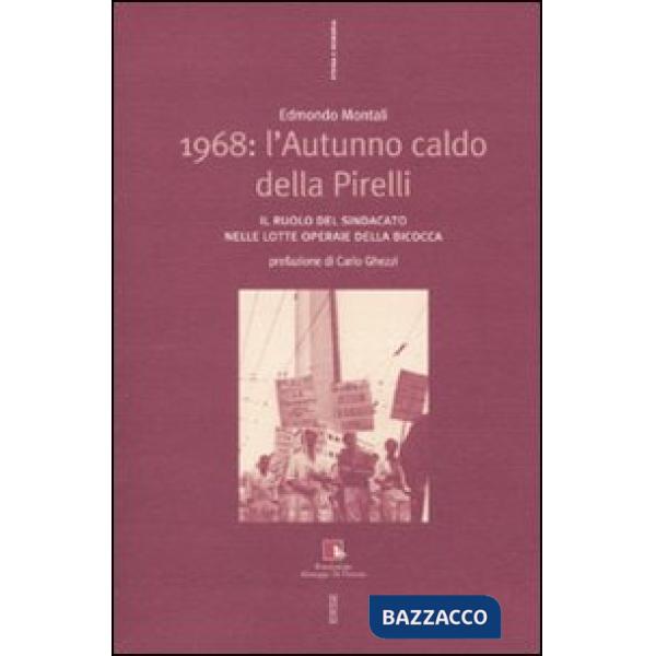 1968: l'autunno caldo della Pirelli. Il ruolo del sindacato nelle lotte operaie della Bicocca. Con DVD