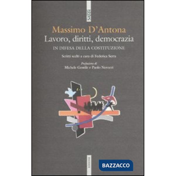 Lavoro, diritti, democrazia. In difesa della Costituzione