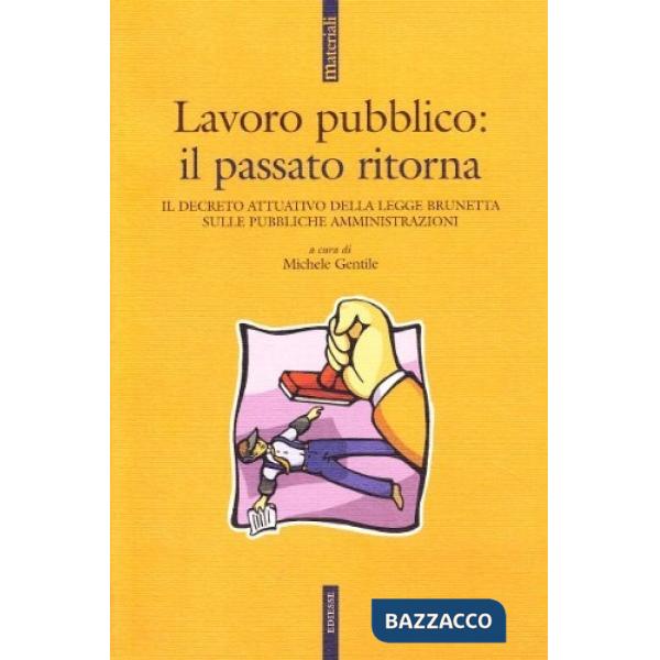 Lavoro pubblico. Il passato ritorna. Il decreto attuativo della legge Brunetta sulle pubbliche amministrazioni
