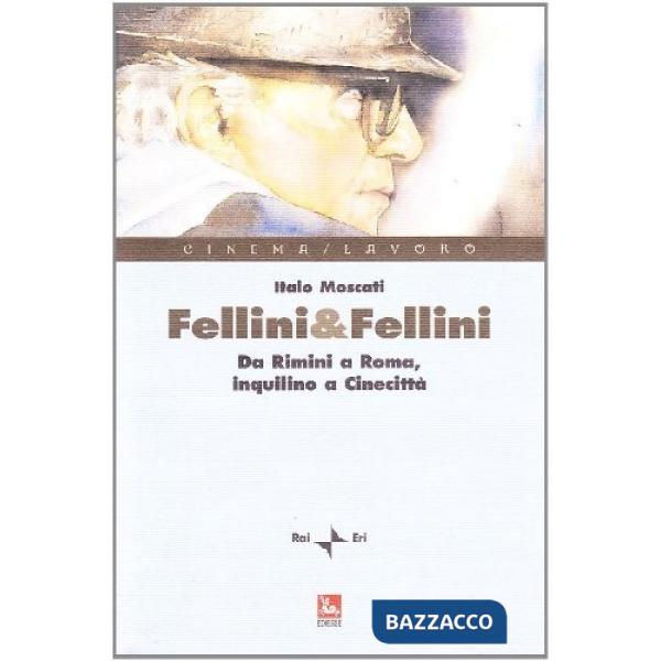 Fellini & Fellini. L'inquilino di Cinecittà, fabbrica delle immagini