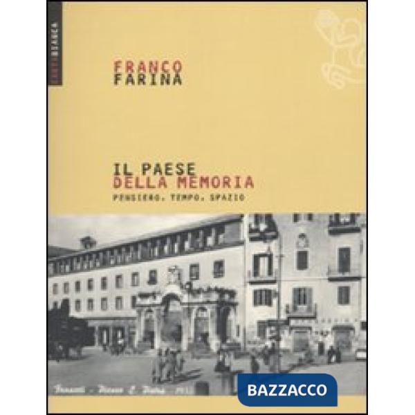 Paese della memoria. Pensiero, tempo, spazio (Il)
