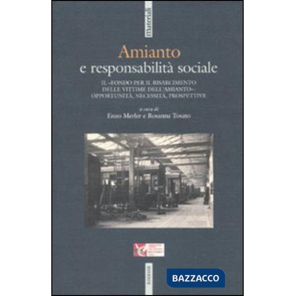 Amianto e responsabilità sociale. Il «fondo per il risarcimento dell'amianto»: opportunità, necessità, prospettive