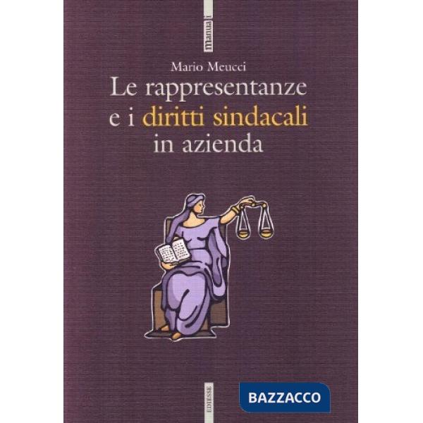 Rappresentanze e i diritti sindacali in azienda (Le)