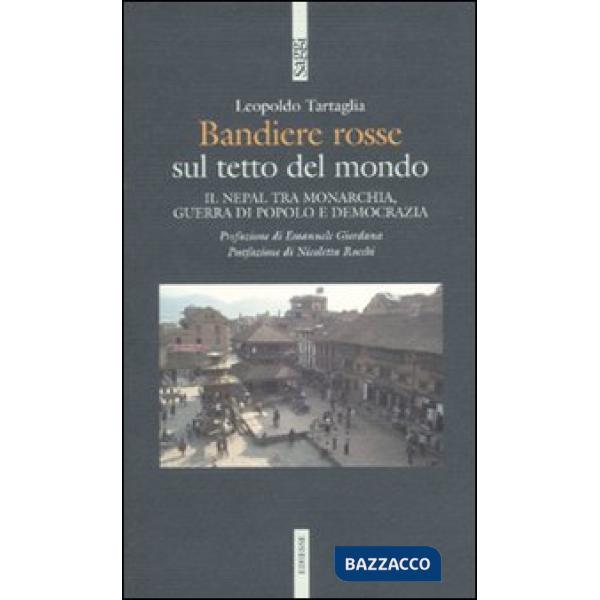 Bandiere rosse sul tetto del mondo. Il Nepal tra monarchia, guerra di popolo e d