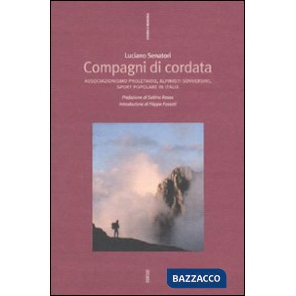 Compagni di cordata. Associazionismo proletario, alpinisti sovversivi,sport popolare in Italia