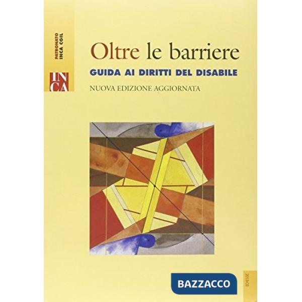 Oltre le barriere. Guida ai diritti del disabile. Con CD-ROM