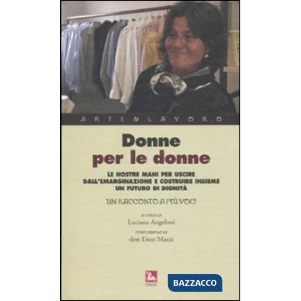 Donne per le donne. Le nostre mani per uscire dall'emarginazione e costruire ins